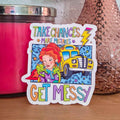 Take Chances, Make Mistakes, Get Messy Sticker