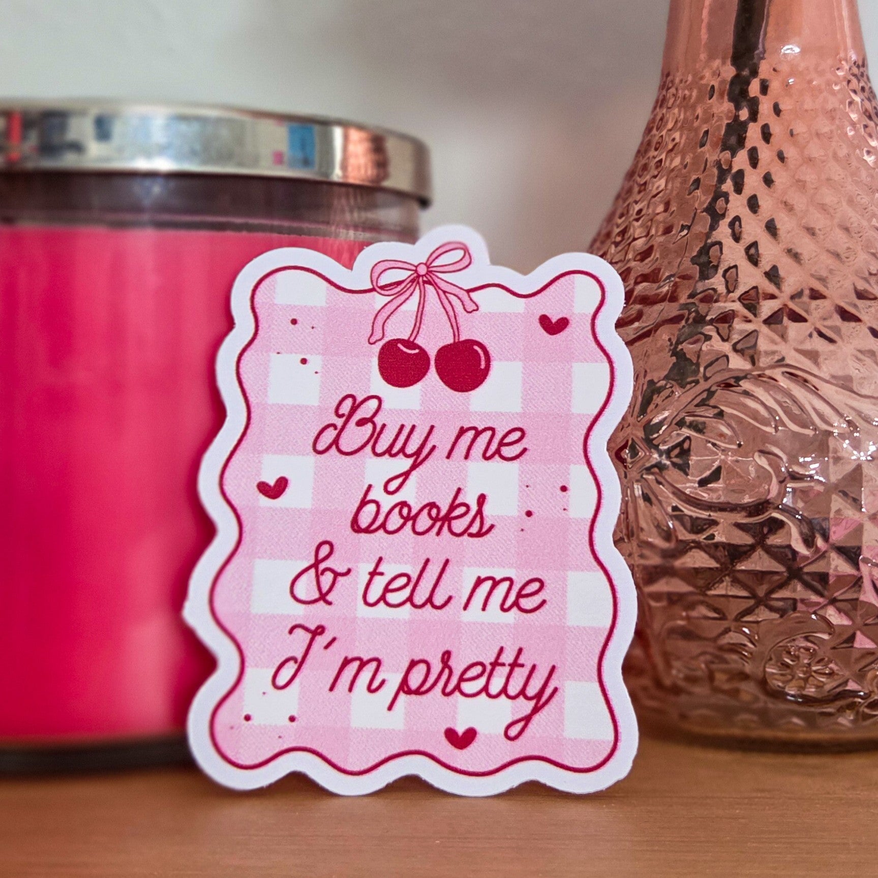 Buy Me Books & Tell Me I'm Pretty Sticker