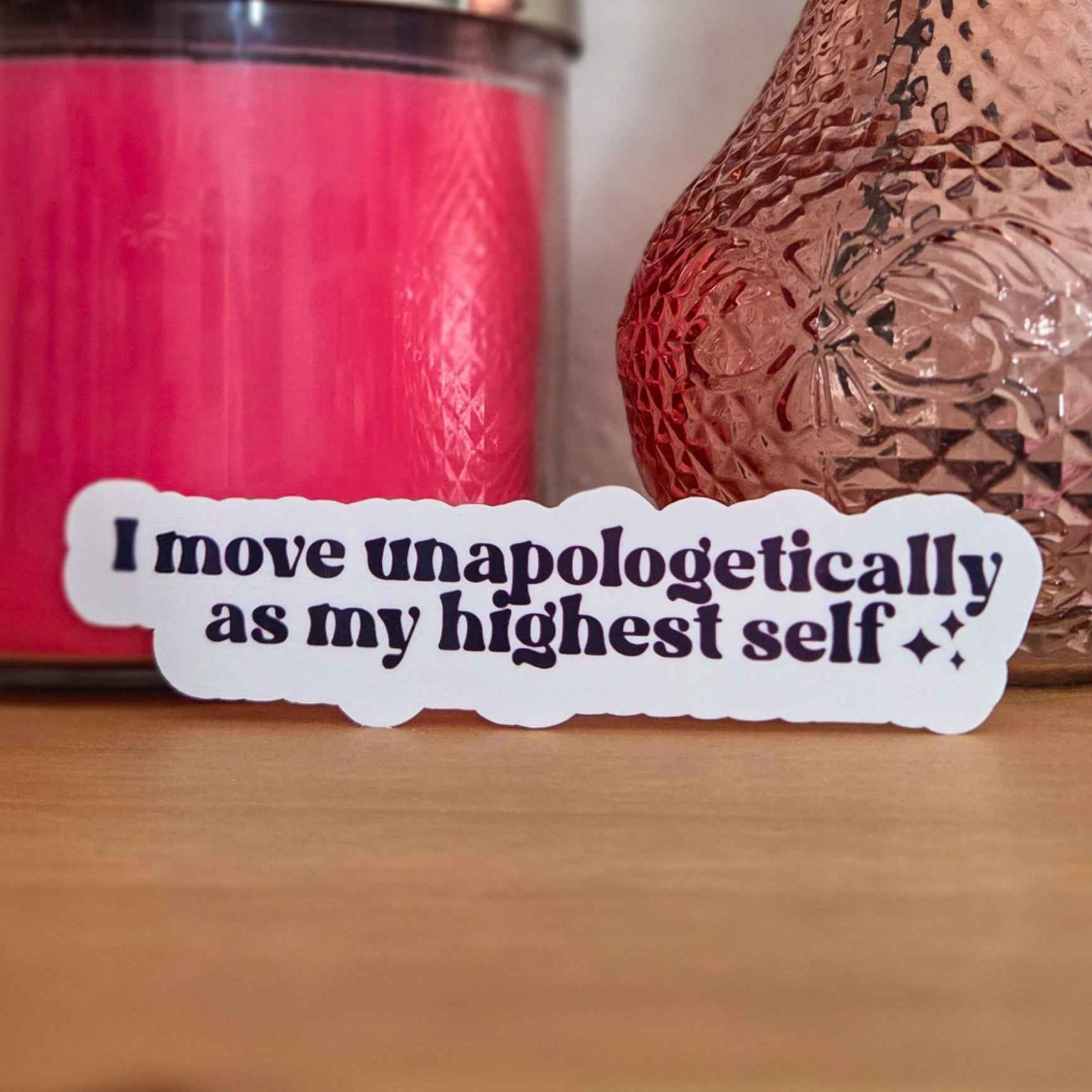 I Move Unapologetically as My Highest Self Sticker